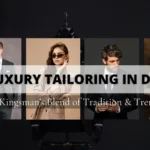 Dubai’s Luxury Tailors: Kingsman’s Art of Bespoke Suits and Modern Fashion